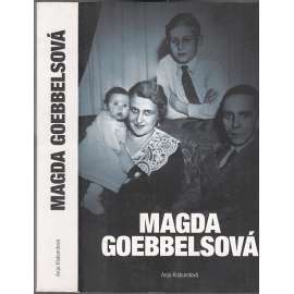 Magda Goebbelsová [manželka Joseph Goebbels; její životopis; nacismus, druhá světová válka, nacistické Německo]