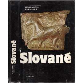 Slované [archeologie, osídlení, obchod, řemesla, kultura a každodenní život starých Slovanů ve středověku]