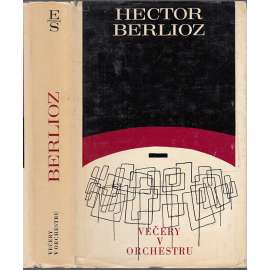 Večery v orchestru [Hector Berlioz - francouzský skladatel, jeho povídky ze života hudby]