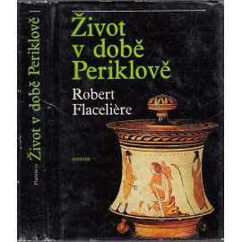 Život v době Periklově [každodenní život ve starověkých Athénách - starověké antické Řecko]