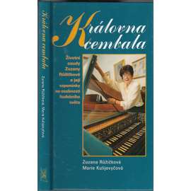 Královna cembala [Zuzana Růžičková - cembalistka, klavíristka, hudebnice; životní osudy Zuzany Růžičkové a její vzpomínky na osobnosti hudebního světa]