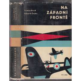 Na západní frontě. Historie čs. vojenských jednotek na Západě v letech druhé světové války [druhá světová válka, odboj; Anglie, letectví, RAF, Afrika - Tobrúk; edice Dokumenty, sv. 71]