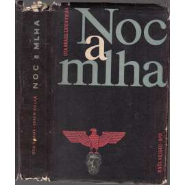 Noc a mlha [Obsah: holocaust, koncentrační a vyhlazovací tábory, Osvětim, Židé, druhá světová válka, nacismus, antisemitismus]