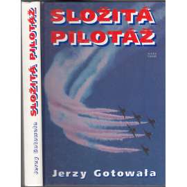 Složitá pilotáž. Taktika vzdušných bojů a bitev stíhacího letectva včera, dnes a zítra (letadla, letectví)