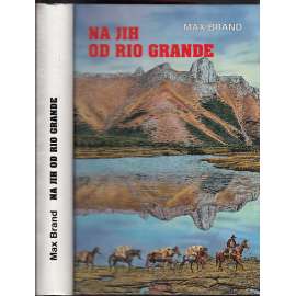 Na jih od Rio Grande (nakladatelství Návrat, Divoký západ - knižní řada, svazek 79.)