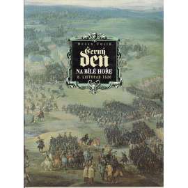 Černý den na Bílé hoře - 8. listopad 1620 [bitva na Bílé hoře, porážka stavovských vojsk]