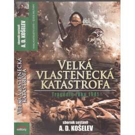 Velká vlastenecká katastrofa - Tragédie roku 1941  (2.světová válka, Rusko)