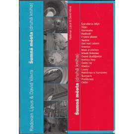 Šumná města 2 [moderní architektura měst: Špindlerův Mlýn Těšín, Karviná, Radhošť, Frýdek-Místek, Teplice, Ústí nad Labem Hranice Most Litvínov Mladá Boleslav České Budějovice Karlovy Vary Český ráj Kladno Louny Pelhřimov Humpolec Šumperk Poděbrady Děčín]