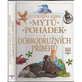 Ilustrovaná kniha mýtů, pohádek a dobrodružných příběhů