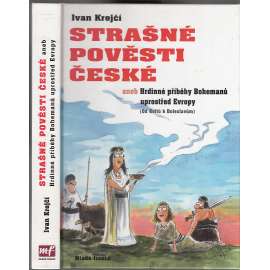 Strašné pověsti české aneb Hrdinné příběhy Bohemanů uprostřed Evropy (Od Keltů k Boleslavům)