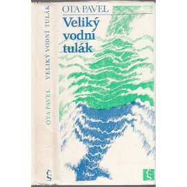 Veliký vodní tulák [povídky Ota Pavel - mj. Smrt krásných srnců, Zlatí úhoři, Kapři pro Wehrmacht ad.]