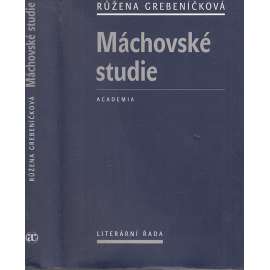 Máchovské studie [Grebeníčková - statě o Máchovi a jeho díle; Karel Hynek Mácha]