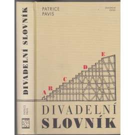 Divadelní slovník [divadlo, základní pojmy estetiky a sémiologie dramatu a divadla na příkladech]