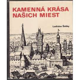 Kamenná krása našich miest [obs: slovenská města ve středověku a novověku; stavební vývoj; veduty]