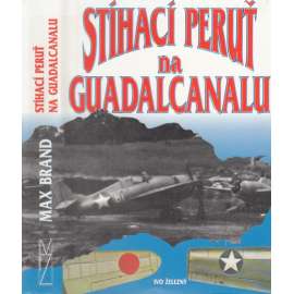 Stíhací peruť na Guadalcanalu [letadla, letectví; Guadalcanal, 2. světová válka v Tichomoří]