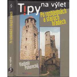 Tipy na výlet po rozhlednách a starých hradech [průvodce na výlety; rozhledny; hrady, zříceniny]