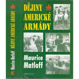 Dějiny americké armády [armáda USA, Spojené státy americké; Z obsahu: občanská válka, 1. a 2. světová válka, Vietnam, Vietnamská a Korejská válka]