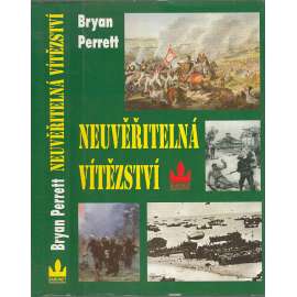 Neuvěřitelná vítězství [významné bitvy z historie, např. Napoleonské války, 1. a 2. světová válka, Vietnamská válka]