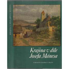 Krajina v díle Josefa Mánesa [Josef Mánes, malíř, krajinomalba; malba, obrazy]