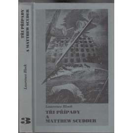 Tři případy a Matthew Scudder (Obsahuje příběhy: Hříchy otců, Čas vraždit a tvořit, Uprostřed smrti)