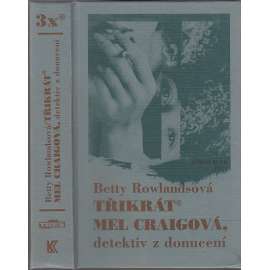 Třikrát Mel Craigová, detektiv z donucení (Obsahuje příběhy: Jak se do lesa volá - Mrtvá z obrazu - Smrt chodí po skalách)