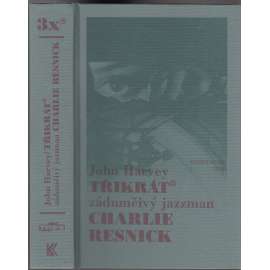 Třikrát zádumčivý jazzman Charlie Resnick (Obsahuje příběhy: Na ostří nože, Drobná úchylka, Studené světlo)