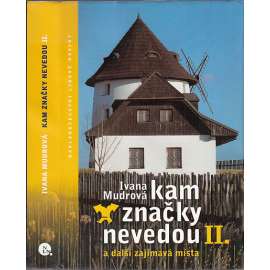 Kam značky nevedou II. a další zajímavá místa