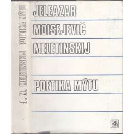 Poetika mýtu [mýtus v literatuře, mj. Joyce, Kafka, Thomas Mann]