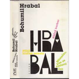 Městečko, kde se zastavil čas / Něžný barbar / Příliš hlučná samota (Bohumil Hrabal)