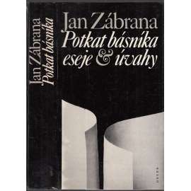 Potkat básníka [Jan Zábrana - Eseje a úvahy o literatuře, soubor úvah, kritických komentářů, doslovů a zamyšlení nad světovými i našimi autory]