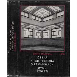 Česká architektura v proměnách dvou století 1780-1980 [moderní architektura; mj. historismus, klasicismus, kubismus, funkcionalismus ad.]