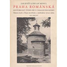 Praha románská - stavební a umělecký vývoj města [architektura, kostely, rotundy, mj. Pražský hrad, Vyšehrad, bazilika sv. Jiří, ad.]