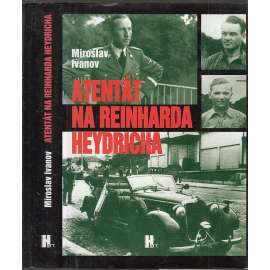 Atentát na Reinharda Heydricha [Reinhard Heydrich, druhá světová válka, protektorát, protektor]