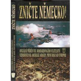 Zničte Německo - Oficiální příběh VIII. bombardovacího velitelství vzdušných sil americké armády, první rok nad Evropou