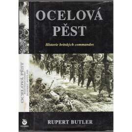 Ocelová pěst. Historie britských commandos [SAS zvláštní vojenské jednotky speciáního nasazení, britská armáda, Velká Británie]