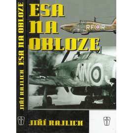 Esa na obloze. Nejúspěšnější českoslovenští stíhači ve 2. světové válce (letectví, RAF, druhá světová válka, mj. i. Kuttelwascher, Vašátko, František))