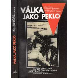 Válka jako peklo. Němečtí generálové vypovídají o východní frontě (druhá světová válka, SSSR, nacionalismus)