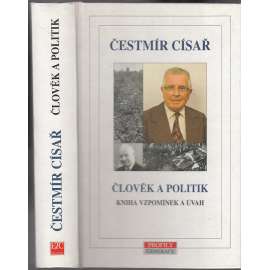 Čestmír Císař - Člověk a politik. Kniha vzpomínek a úvah [obrodný proces, 1968, Pražské jaro]