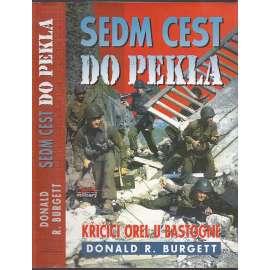 Sedm cest do pekla - Křičící orel u Bastogne [bitva v Ardenách, druhá světová válka]