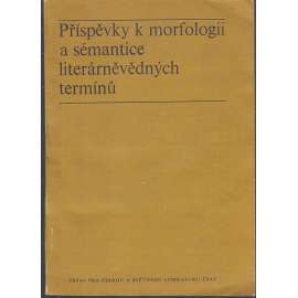 Příspěvky k morfologii a sémantice literárněvědných termínů [sborník studií, literární žánry]