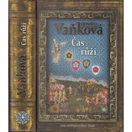 Čas růží [historický román, historická kronika ze středověku - Vítkovci, jižní Čechy, Landštejn]