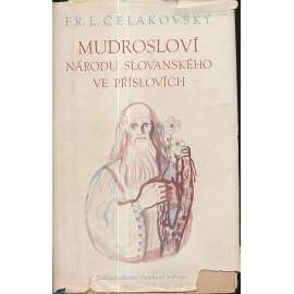 Mudrosloví národu slovanského ve příslovích [lidová rčení, říkadla, básně, slovanské písně, lidová poezie Slovanů - česká, slovenská, ruská, srbská, polská atd.]