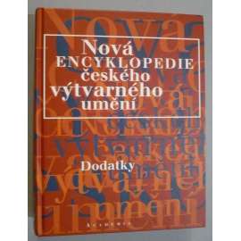 Nová encyklopedie českého výtvarného umění - Dodatky [osobnosti, instituce, spolky, malíři, sochaři, výtvarníci, designéři, grafici, grafika, restaurátoři, scénografové, galerie, výtvarné časopisy, školy, umělci, životopisy, dílo, mecenáši ad.]