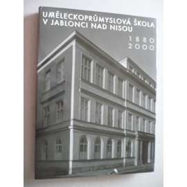 Uměleckoprůmyslová škola v Jablonci nad Nisou 1880-2000 [sklo, bižutérie, šperky, Jablonec]