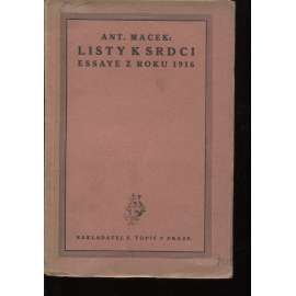 Listy k srdci. Essaye z roku 1916 (eseje, mj. Památce Jana Nerudy, Tajemství českého ducha, Hlas Země, Duše války, Práce a klid)