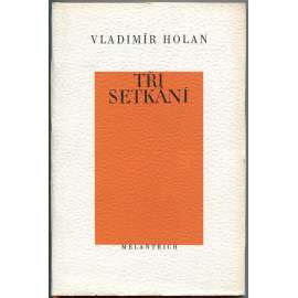 Tři setkání. Wordsworth - Słowacki - Vildrac [Michael; Otec morem nakažených; Kniha lásky; edice Poesie, 71]