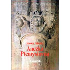 Anežka Přemyslovna (Slovo k historii č. 13) - Svatá Anežka Česká