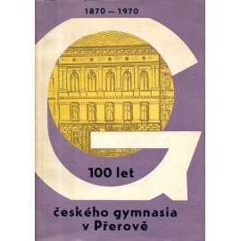 100 let českého gymnasia v Přerově