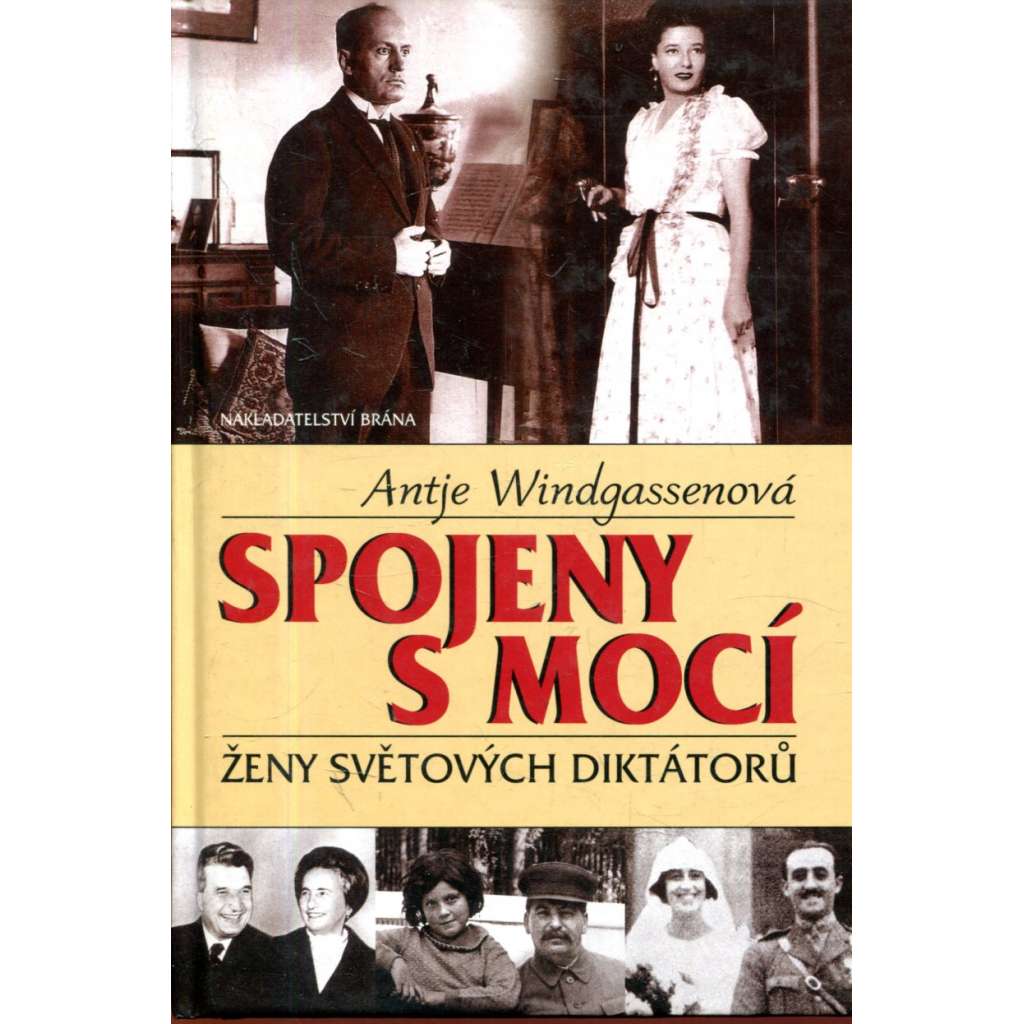 Spojeny s mocí - Ženy světových diktátorů [ženy těcho diktátorů - Stalin, Mao Ce-Tung, Broz Tito, Franco, Mussolini, Ceaucescu]