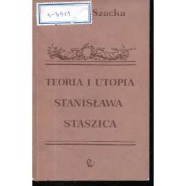 Teoria i utopia Stanislawa Staszica